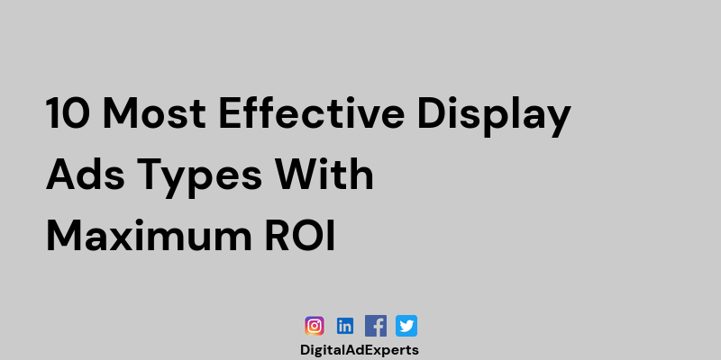 10 Most Effective Display Ads Types With Maximum ROI