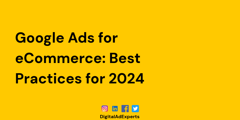 Google Ads for eCommerce: Best Practices for 2024