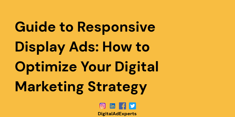 Guide to Responsive Display Ads: How to Optimize Your Digital Marketing Strategy